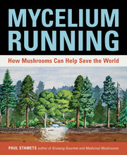 Load image into Gallery viewer, Mycelium Running: How Mushrooms Can Help Save the World
