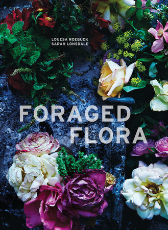 Foraged Flora - Louesa Roebuck + Sarah Lonsdale
